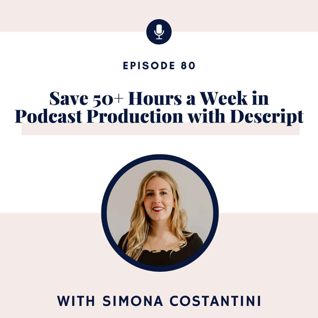 Save 50+ Hours a Week in Podcast Production with Descript