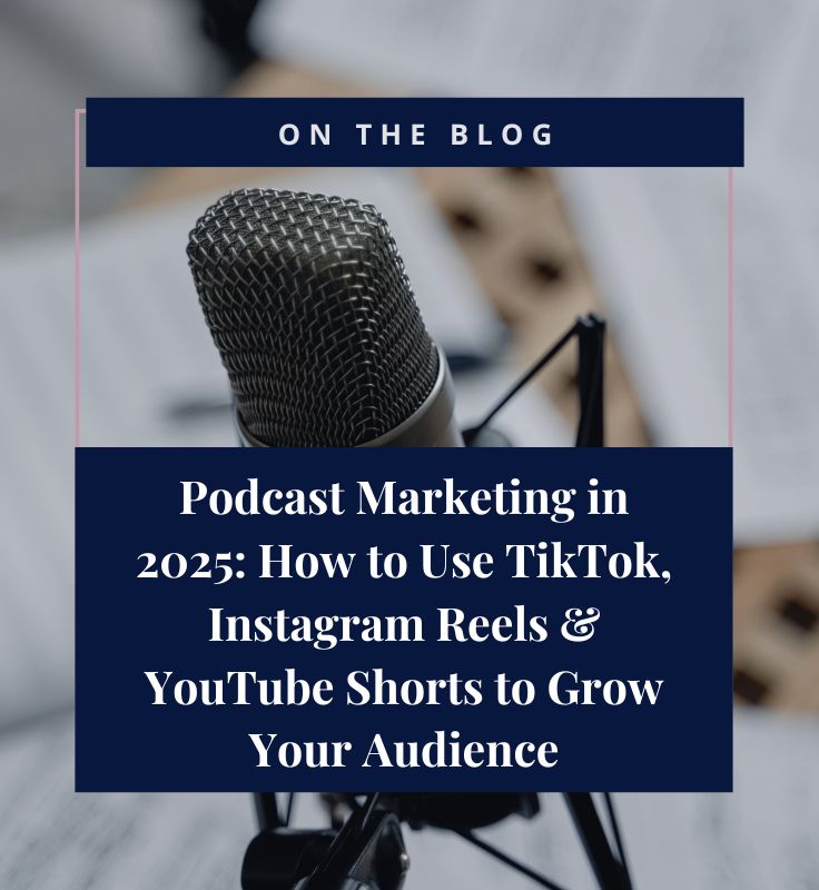 Podcast Marketing in 2025: How to Use TikTok, Instagram Reels & YouTube Shorts to Grow Your Audience