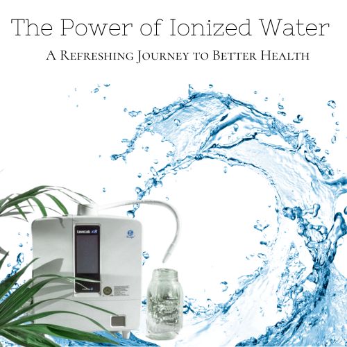 The benefits of ionized water 
