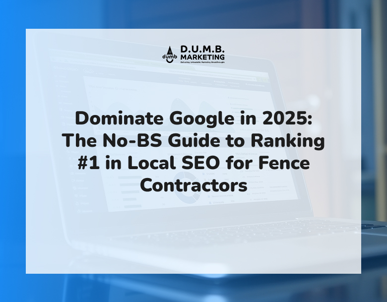 Dominate Google in 2025: The No-BS Guide to Ranking #1 in Local SEO for Fence Contractors Dominate Google in 2025: The No-BS Guide to Ranking #1 in Local SEO for Fence Contractors