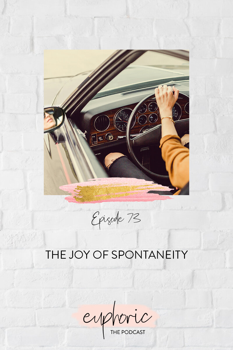 Episode 73 The Joy of Spontaneity.jpg
