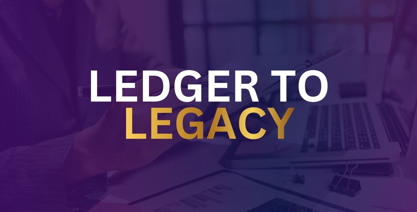 Ledger to Legacy