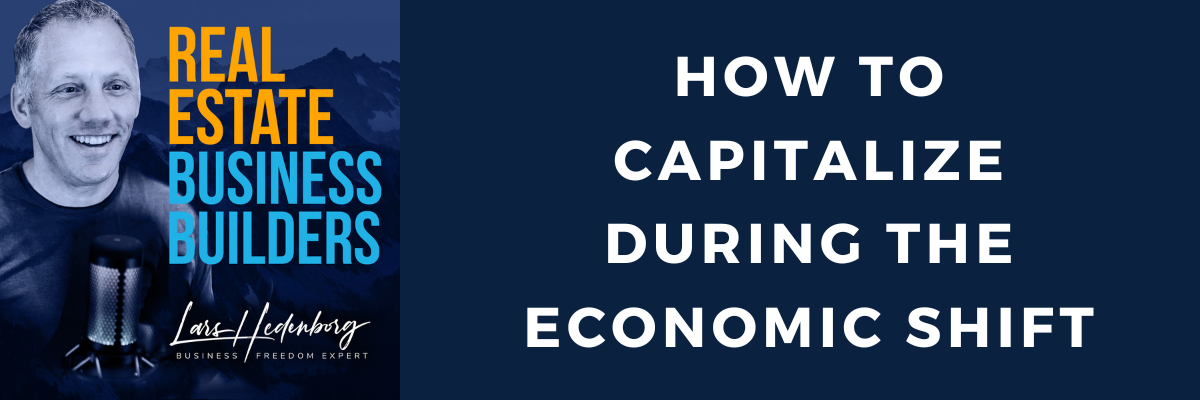How to Capitalize During The Economic Shift