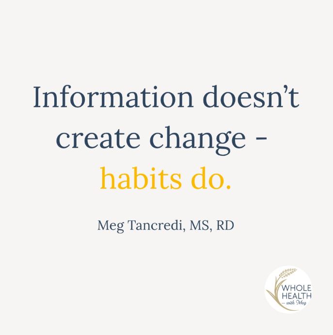 information doesn't create change, habits do
