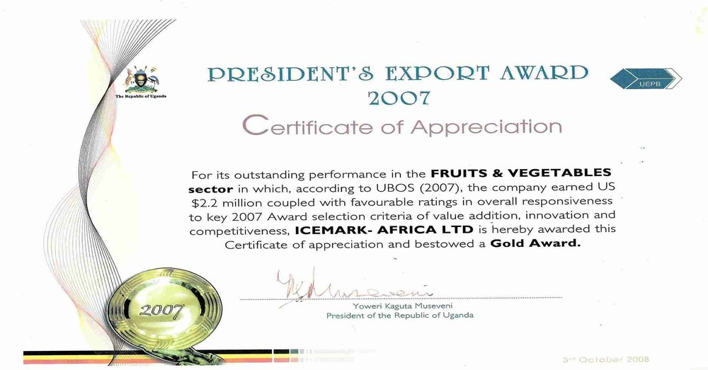 2007 President’s Export Award Gold certificate presented to Icemark Africa Ltd for excellence in Uganda fruits and vegetables exports