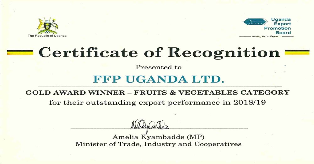 2018–2019 Uganda Export Promotion Board Gold Award to FFP Uganda Ltd for top performance in fruits and vegetables exports