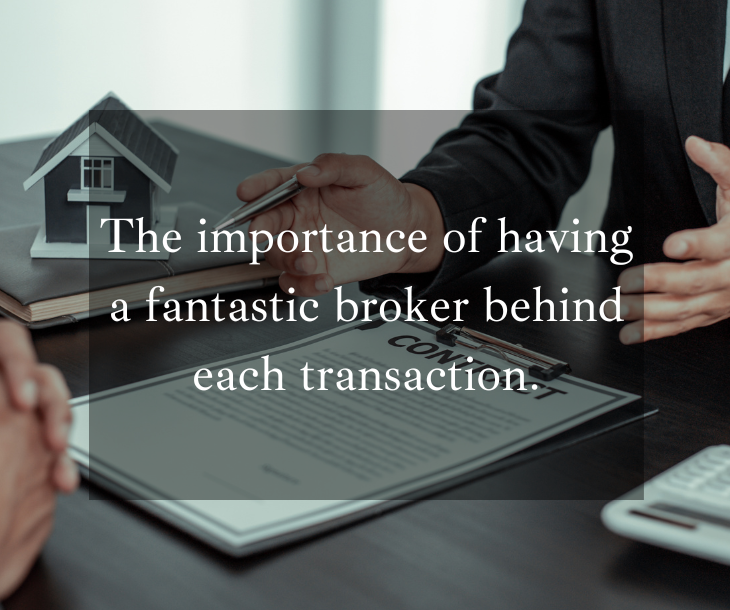 the importance of having a fantastic broker behind each transaction.