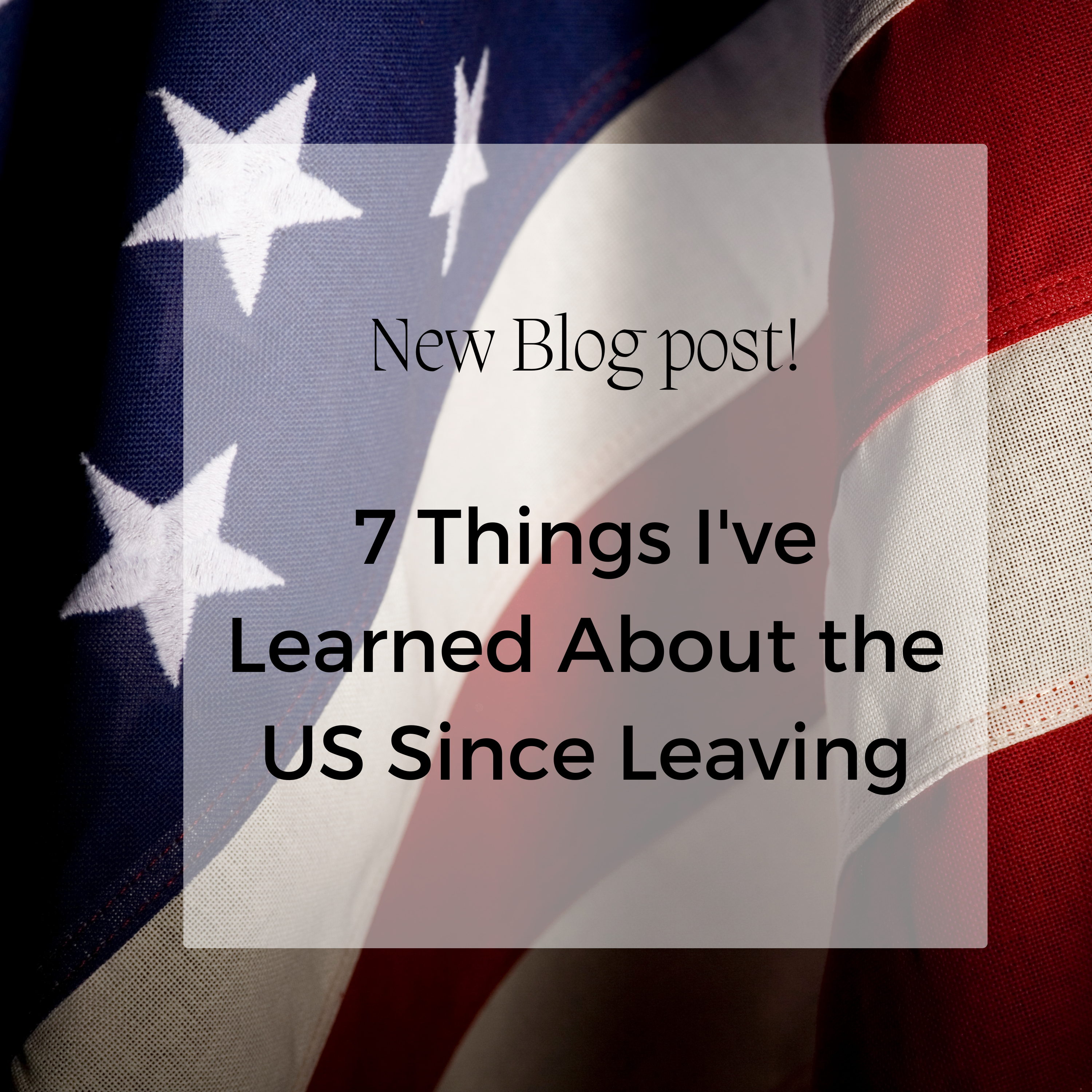 7 things ive learned about the US since leaving