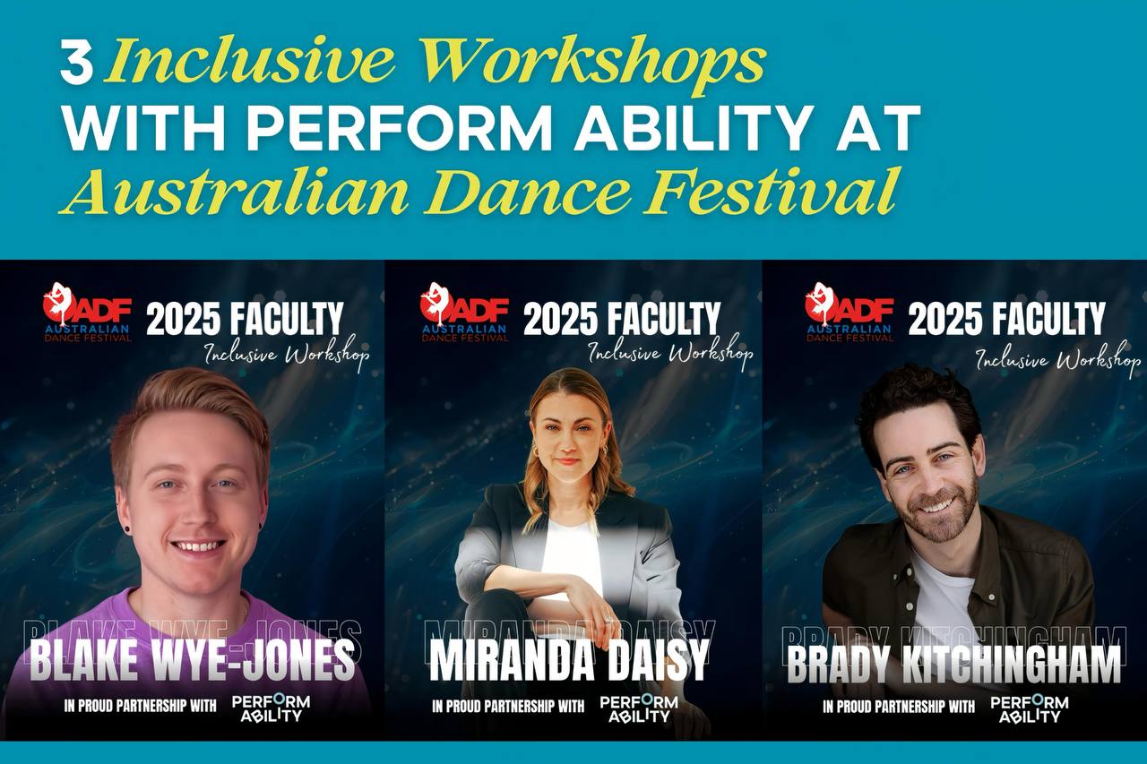 3 Inclusive Workshops with Perform Ability at Australian Dance Festival this September