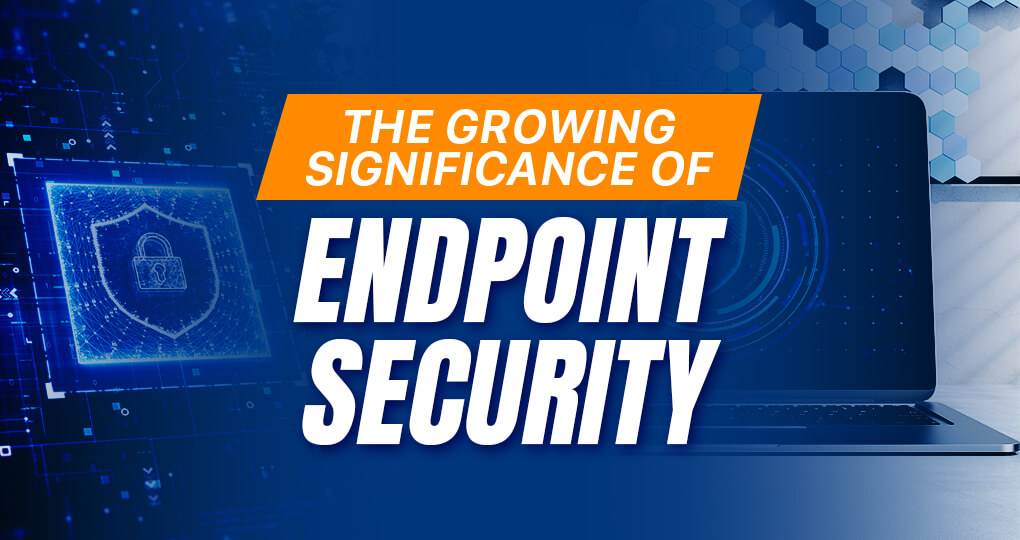 The Significance of Endpoint Security