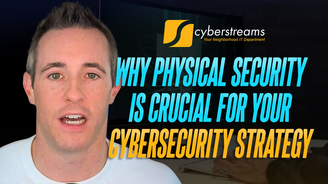 Why Physical Security is Crucial for Your Cybersecurity Strategy