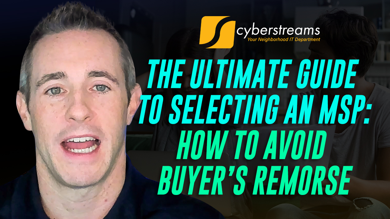 The Ultimate Guide to Selecting an MSP: How to Avoid Buyer’s Remorse