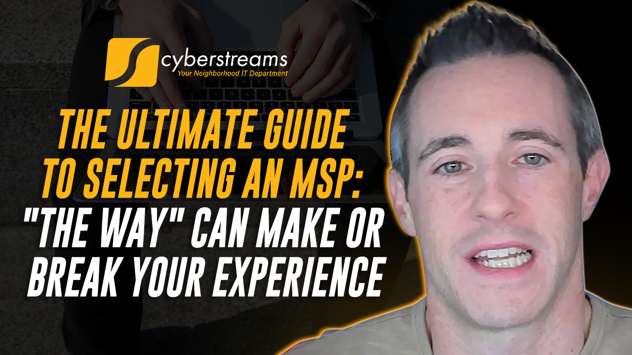 The Ultimate Guide to Selecting an MSP: "The Way" Can Make or Break Your Experience