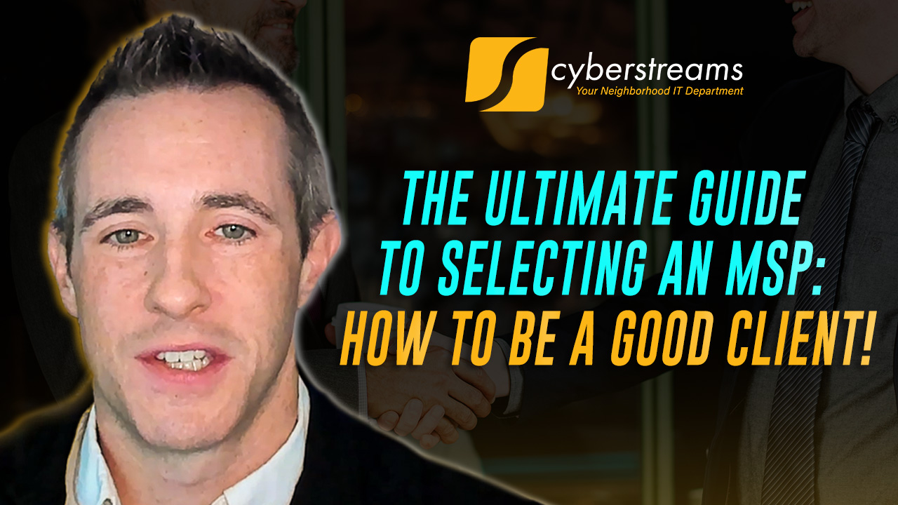 The Ultimate Guide to Selecting an MSP: How to be a Good Client!