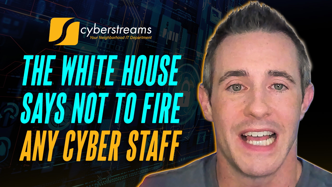 The White House Says Not to Fire Any Cyber Staff 