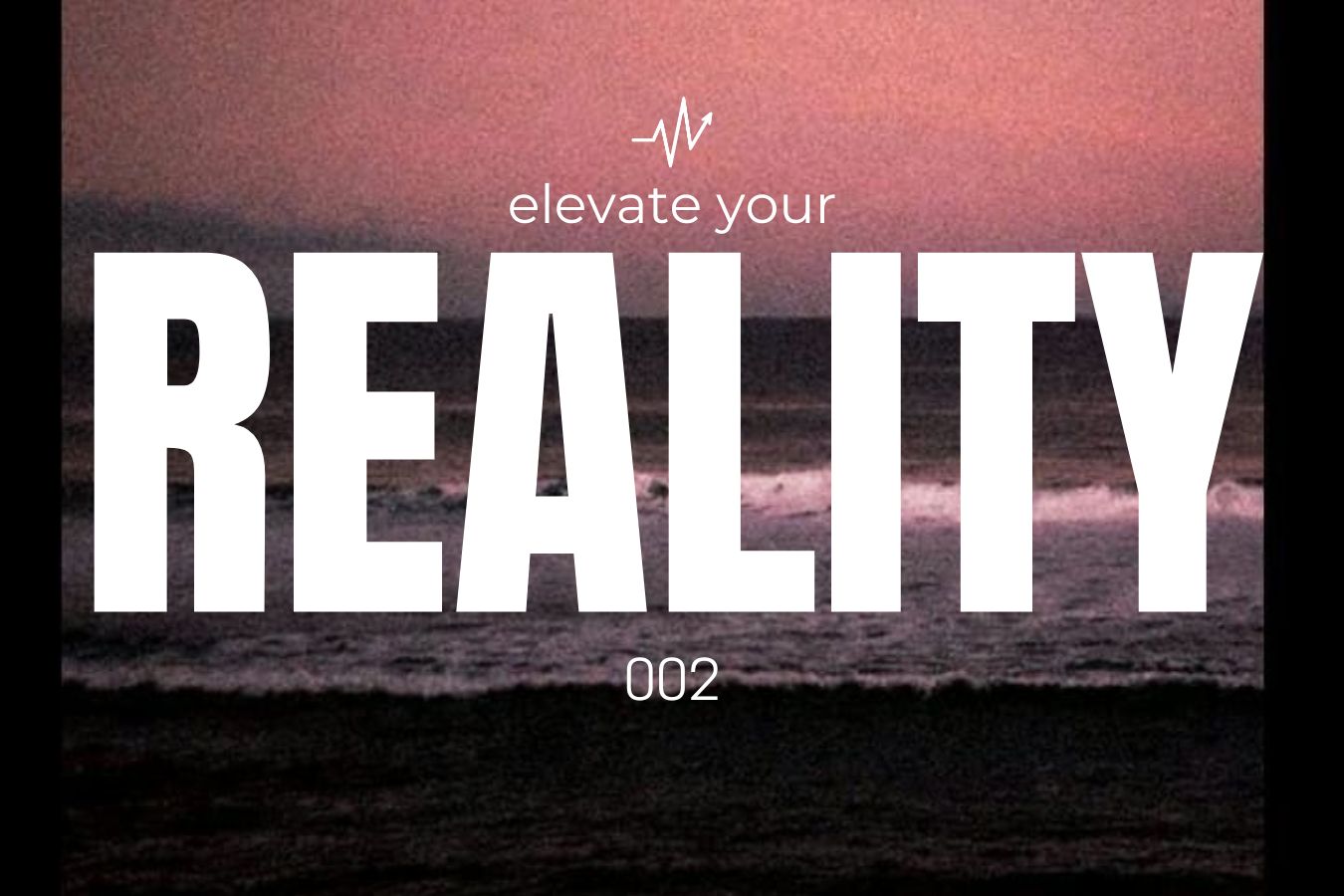 Elevate Your Reality