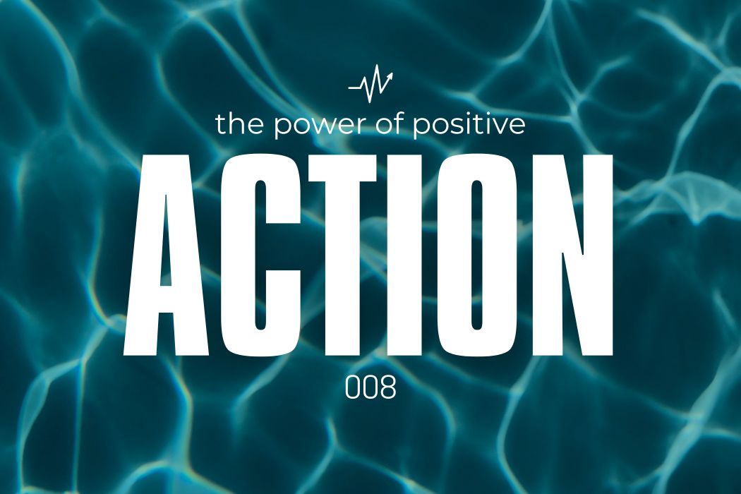The Power of Positive Action