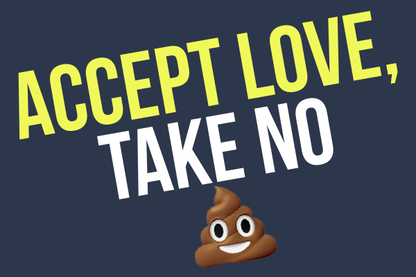 Accept Love, Take No Sh*t: Authenticity