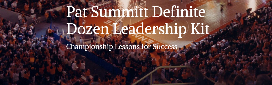 Pat Summit's Definite Dozen Principles Pat Summit's Definite Dozen Principles
