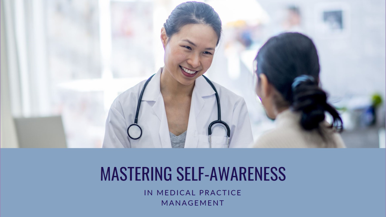 Uncover the Power of Self-Awareness to Lead Your Medical Practice with Confidence and Insight