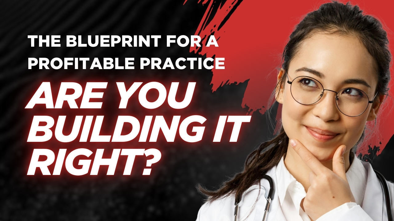 The Blueprint for a Profitable Practice  Are You Building It Right Part 1