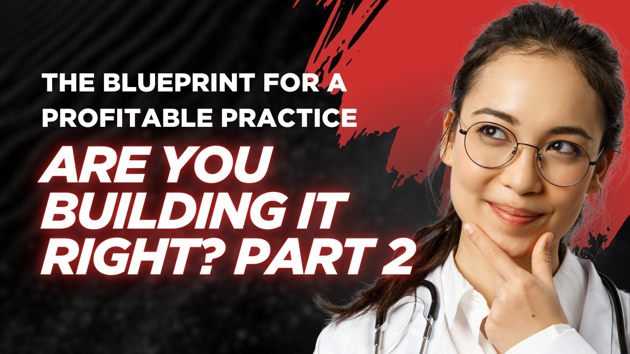 The Blueprint for Building a Profitable Practice (Part 2)