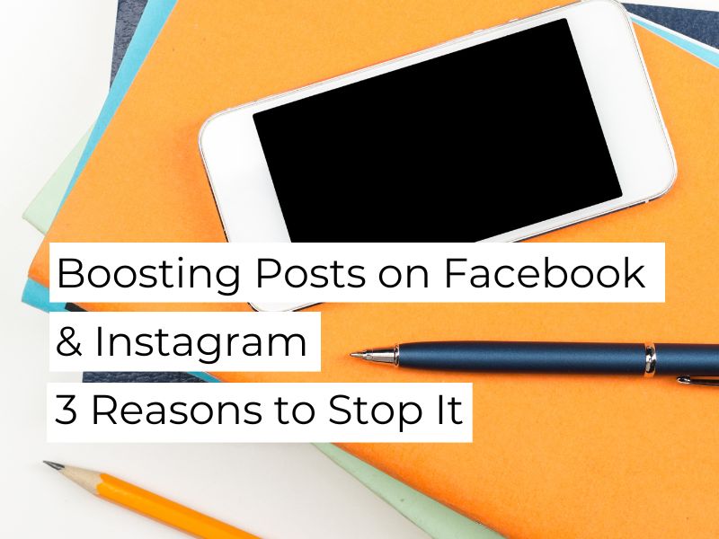 Boosting Posts on Facebook & Instagram ﻿3 Reasons to Stop It