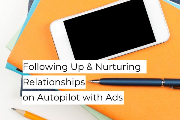 Following Up and Nurturing Relationships on Autopilot