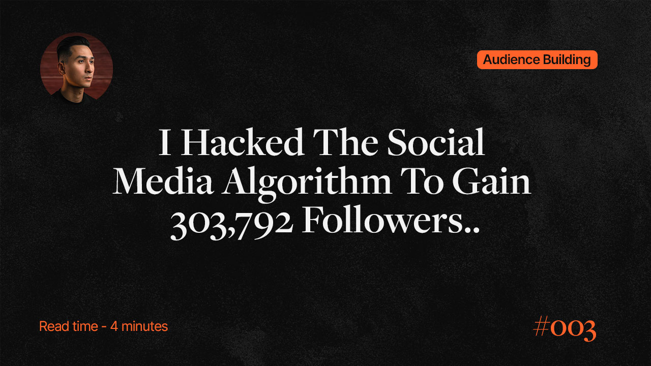 I Hacked The Social Media Algorithm To Gain 303,792 Followers In 7 Months..