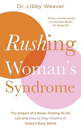 Rushing Woman’s Syndrome – Dr. Libby Weaver