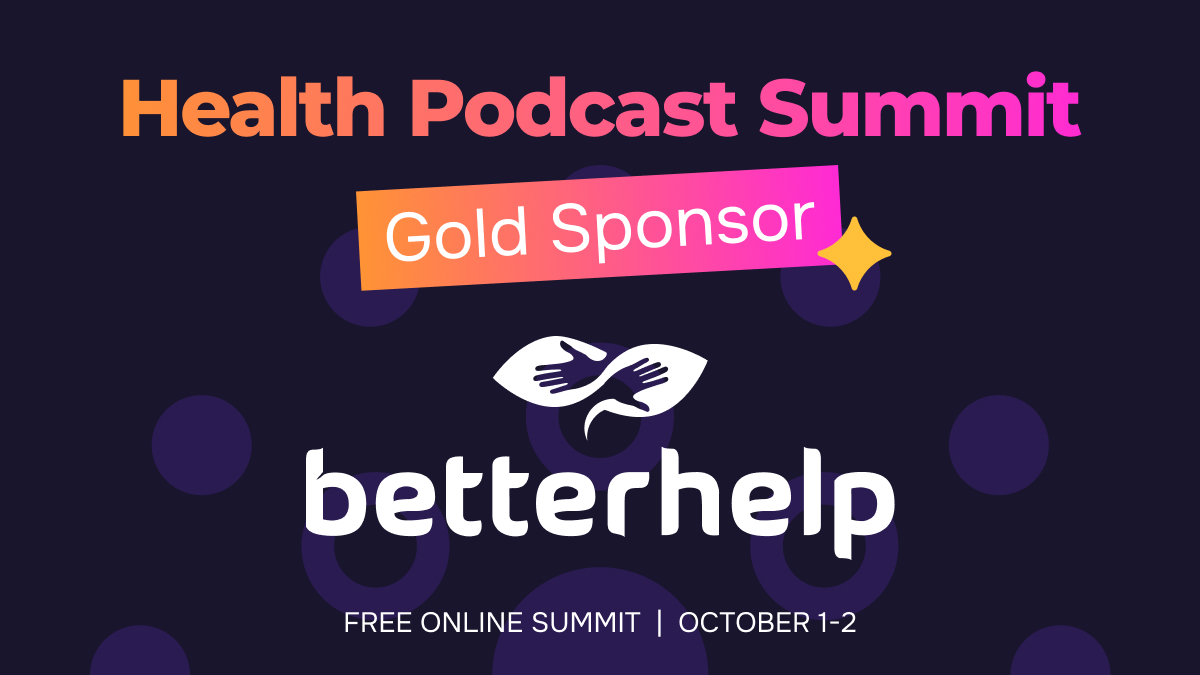 Health Podcast Summit Gold Sponsor Health Podcast Summit Gold Sponsor