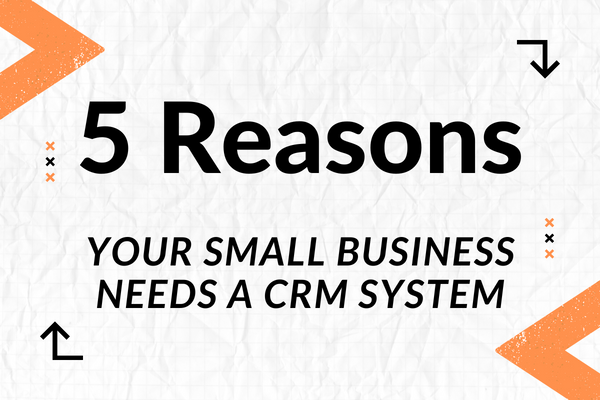 5 Reasons Your Small Business Needs a CRM System title with a graph pointing up to the right