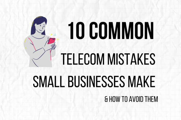 Title image with the blog tile 10 common telcom mistakes small business make