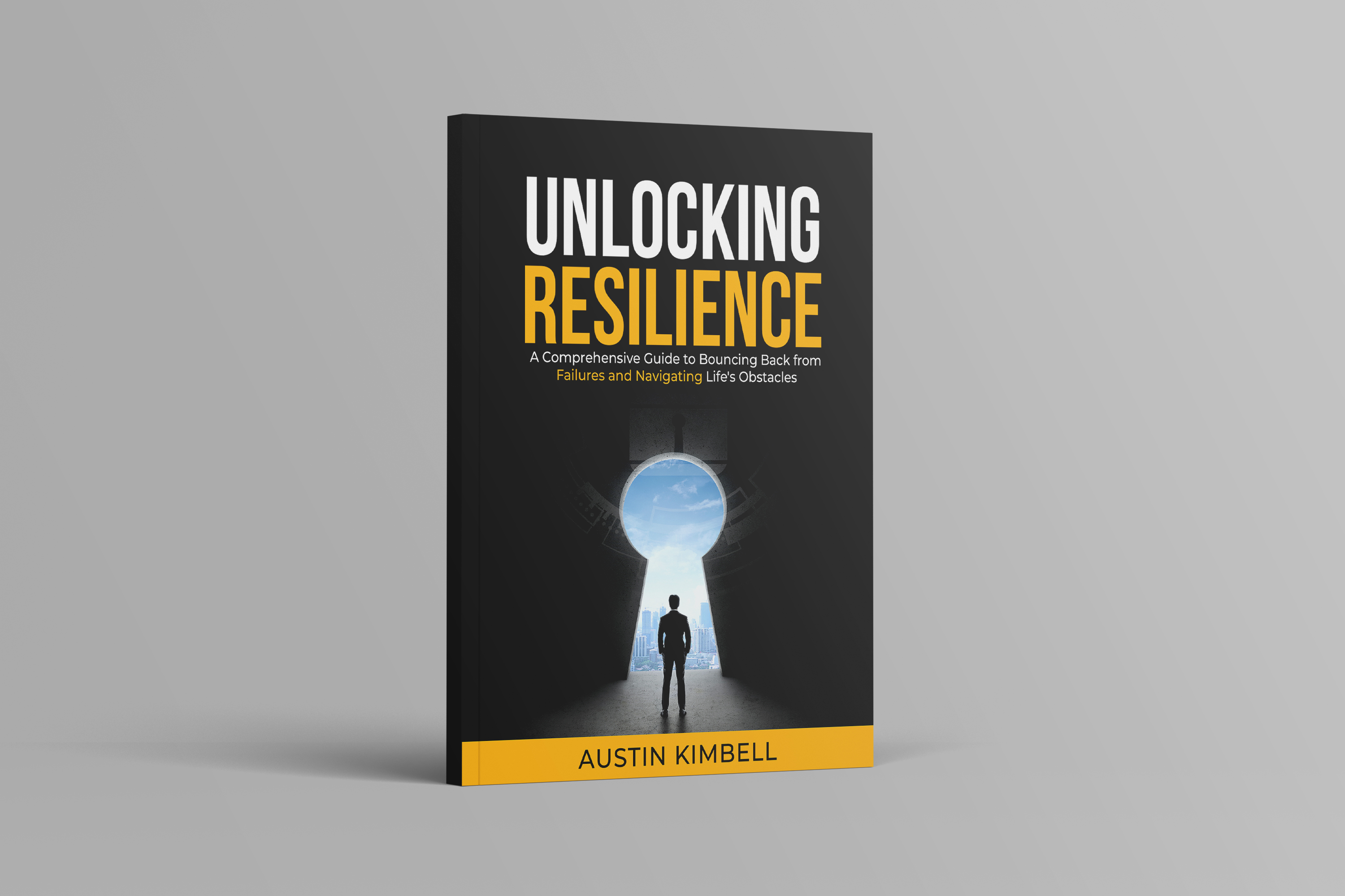 Unlocking Resilience by Austin Kimbell Unlocking Resilience by Austin Kimbell