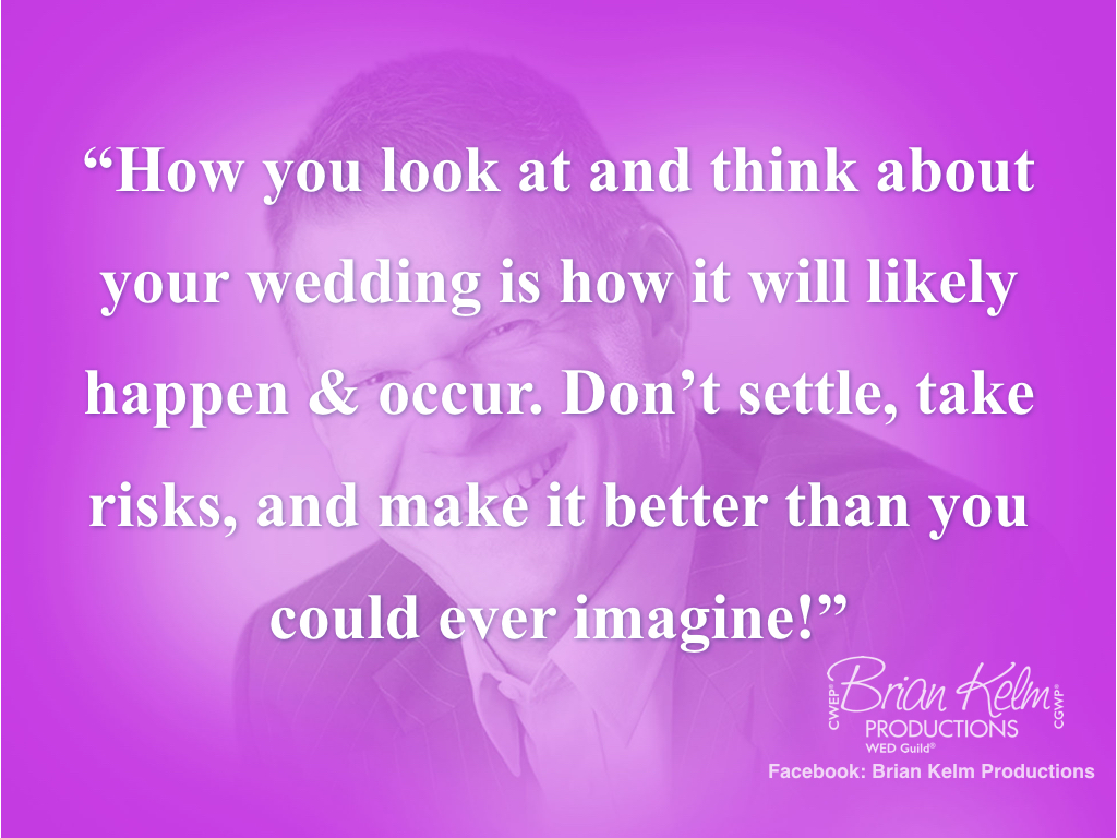 wedding customer corner, wedding customers, wedding couple, wedding professionals, wedding relationship, wedding experience, think extraordinary and unimaginable, brian kelm, brian kelm productions