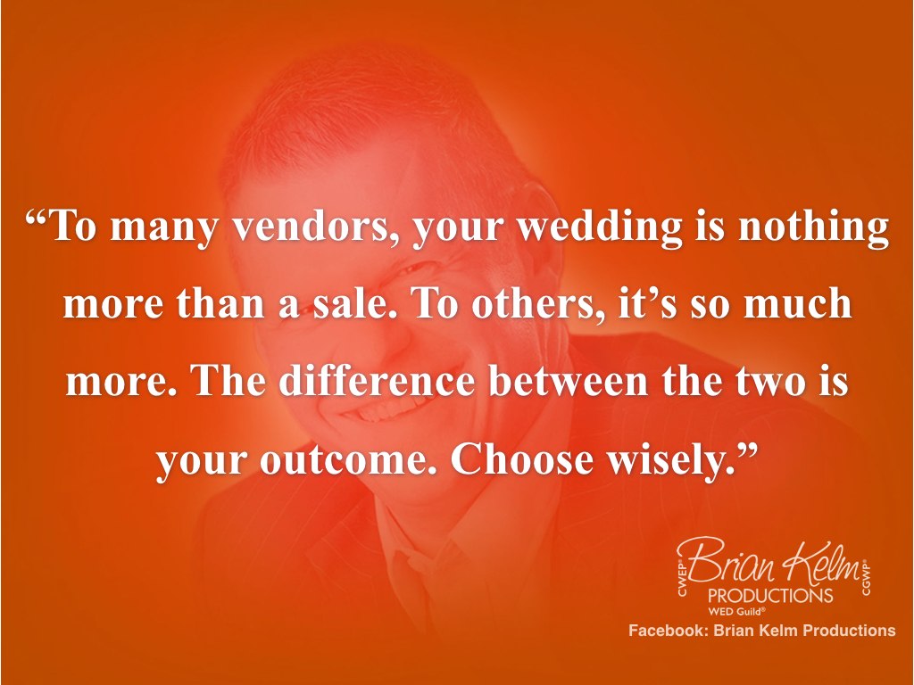 wedding customer corner, wedding customers, wedding couple, wedding professionals, wedding relationship, wedding experience, you are not a sale, wedding outcome, wedding results, brian kelm, brian kelm productions