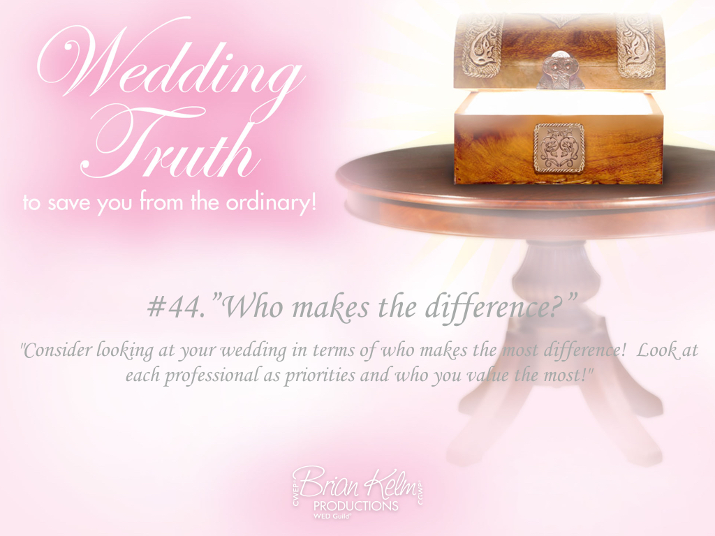 wedding truths, wedding truths to save you from the ordinary, brian kelm, brian kelm productions, brian kelm wedding mc, brian kelm wedding planner, brian kelm master wedding event planner, who makes the difference, wedding difference, your wedding difference