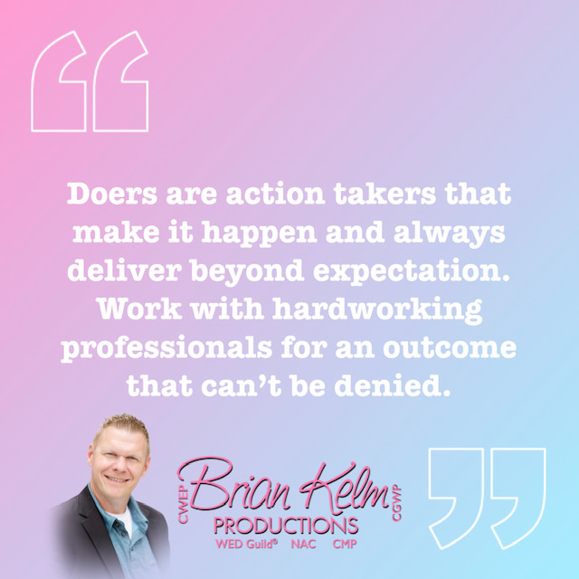 wedding quote, wedding quote ideas, brian kelm, brian kelm productions, brian kelm wedding mc, brian kelm wedding planner, brian kelm master wedding event planner, doers are a unique breed, wedding doers, doers and talkers, wedding action takers