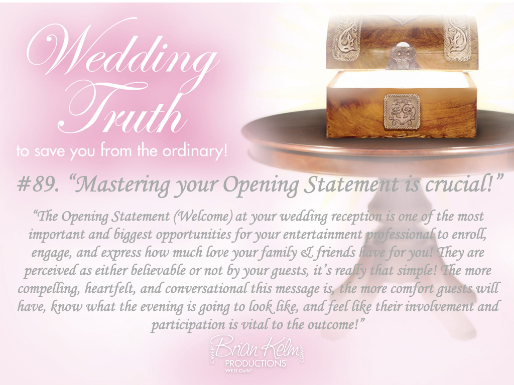 wedding truths, wedding truths to save you from the ordinary, brian kelm, brian kelm productions, brian kelm wedding mc, brian kelm wedding planner, brian kelm master wedding event planner, mastering your opening statement is crucial, your wedding opening statement, wedding master of ceremonies