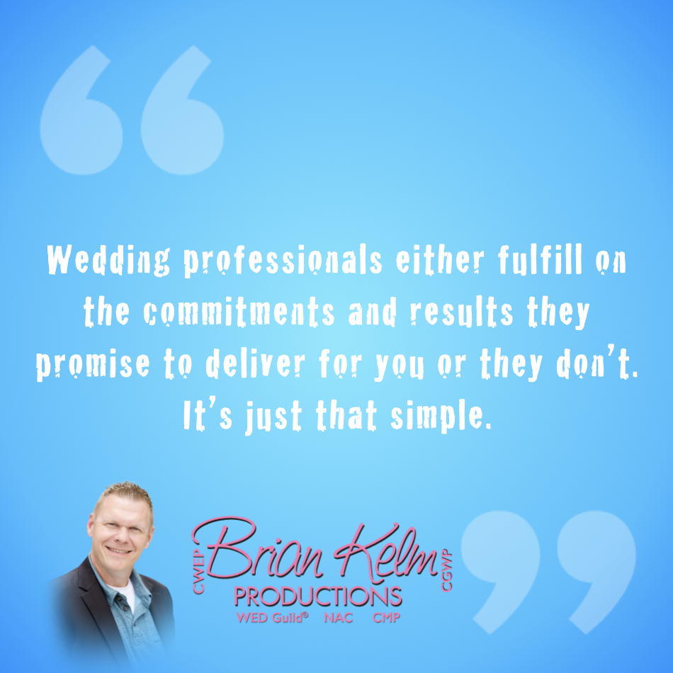 wedding quote, wedding quote ideas, brian kelm, brian kelm productions, brian kelm wedding mc, brian kelm wedding planner, brian kelm master wedding event planner, commit and deliver results or not, wedding commitments, wedding professional commitments