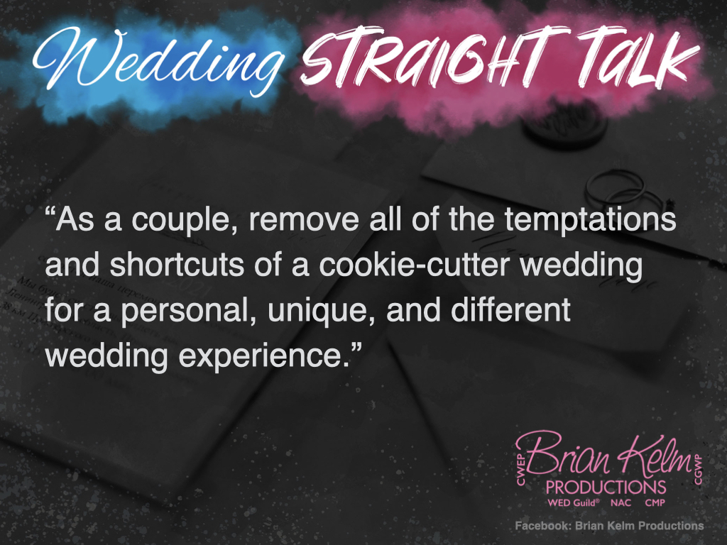wedding straight talk, real world wedding messages, no nonsense wedding ideas, wedding thoughts, wedding authenticity, wedding integrity, brian kelm, brian kelm productions, brian kelm wedding mc, brian kelm wedding planner, brian kelm master wedding event planner, refuse to play small, no average wedding, no status quo wedding, no cookie cutter wedding wedding straight talk, real world wedding messages, no nonsense wedding ideas, wedding thoughts, wedding authenticity, wedding integrity, brian kelm, brian kelm productions, brian kelm wedding mc, brian kelm wedding planner, brian kelm master wedding event planner, refuse to play small, no average wedding, no status quo wedding, no cookie cutter wedding