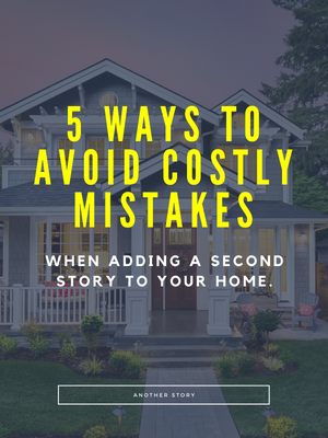 costly mistakes when adding a second story to your home