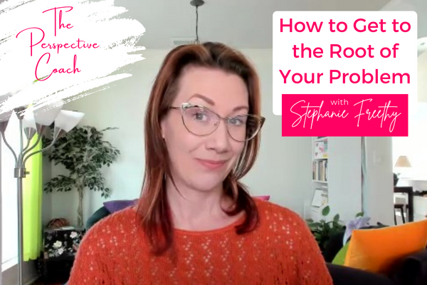 How to Get to the Root of Your Problem