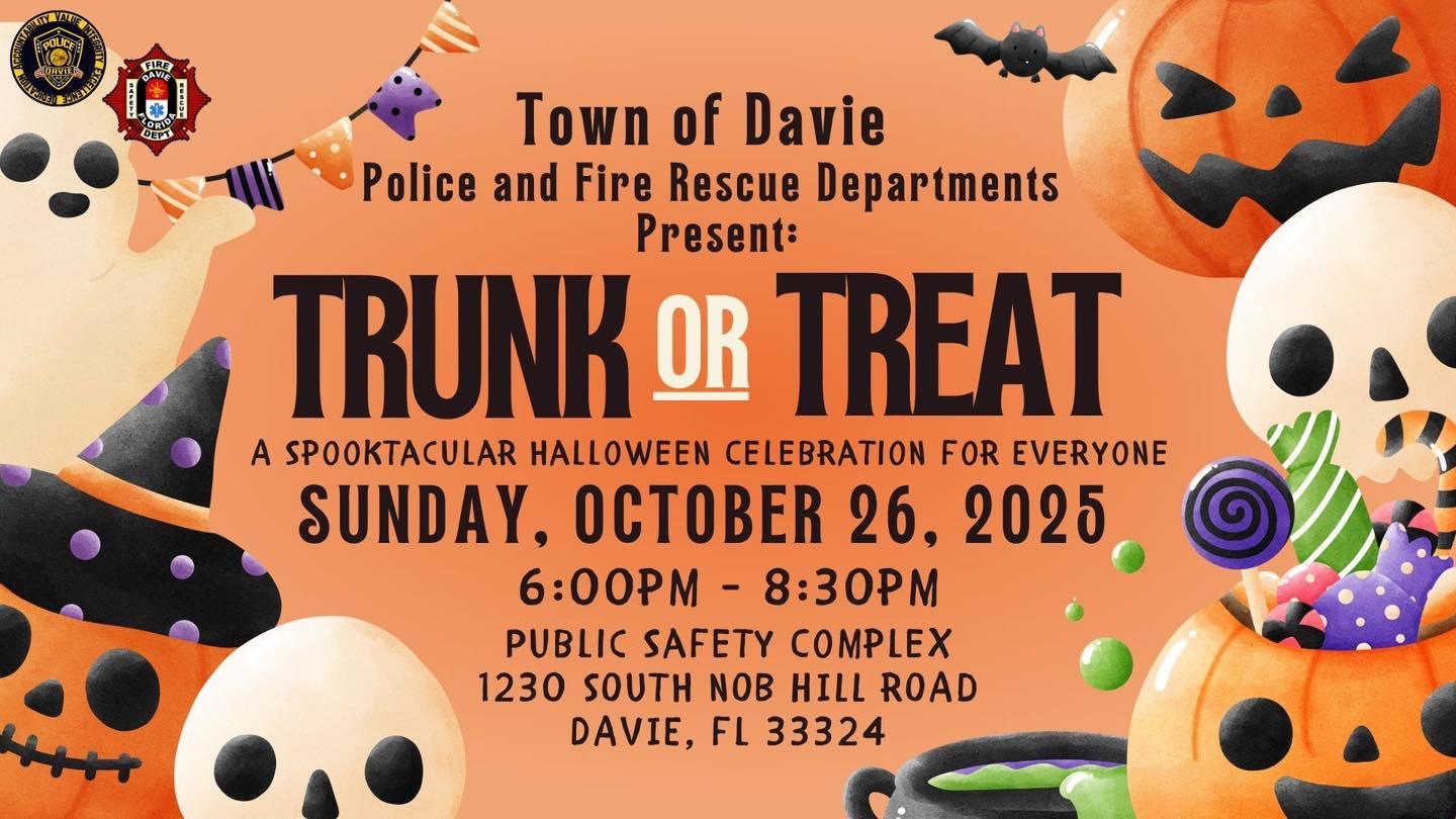 Promotional flyer for the Town of Davie Police and Fire Rescue Departments’ 2025 Trunk or Treat event, showing pumpkins, ghosts, and candy with event details: Sunday, October 26, 2025, 6:00–8:30 PM at the Davie Public Safety Complex, 1230 South Nob Hill Road. Promotional flyer for the Town of Davie Police and Fire Rescue Departments’ 2025 Trunk or Treat event, showing pumpkins, ghosts, and candy with event details: Sunday, October 26, 2025, 6:00–8:30 PM at the Davie Public Safety Complex, 1230 South Nob Hill Road.
