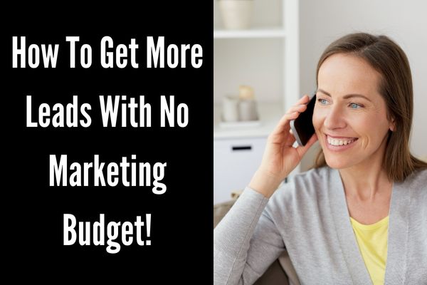 How to Get Leads with No Marketing Budget (or Just a Small One!)