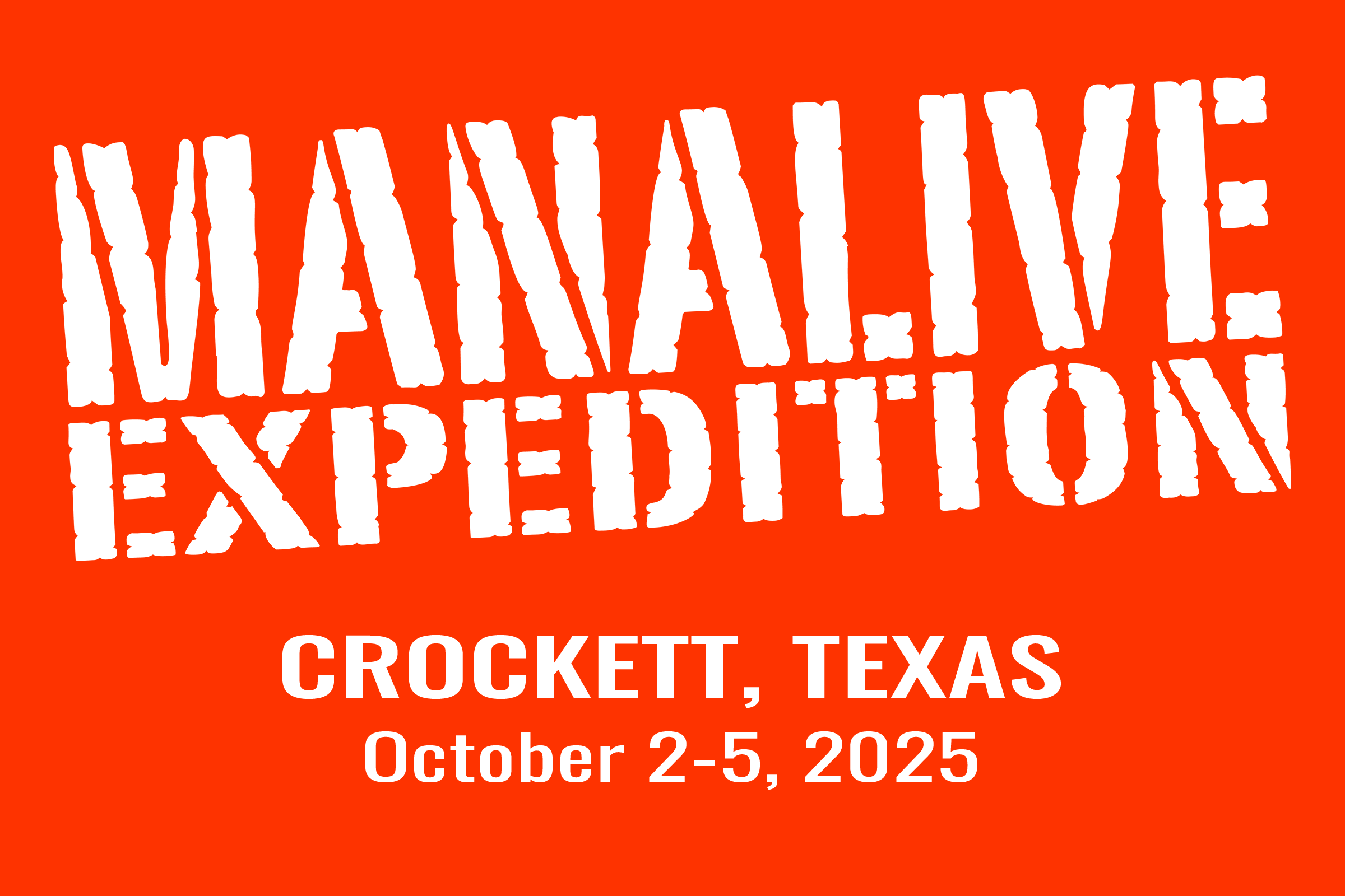 ManAlive Expedition in Crockett, TX - October 2-5, 2025 ManAlive Expedition in Crockett, TX - October 2-5, 2025