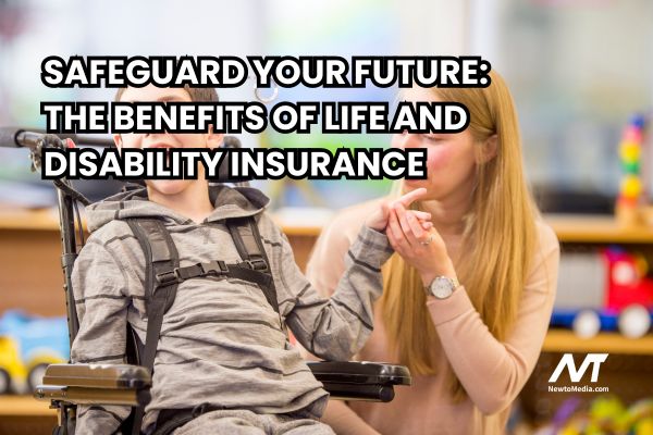 Safeguard Your Future: The Benefits of Life and Disability Insurance