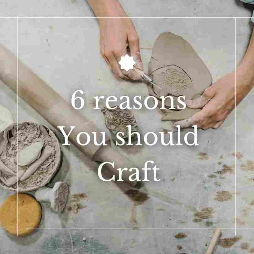 6 reasons to craft