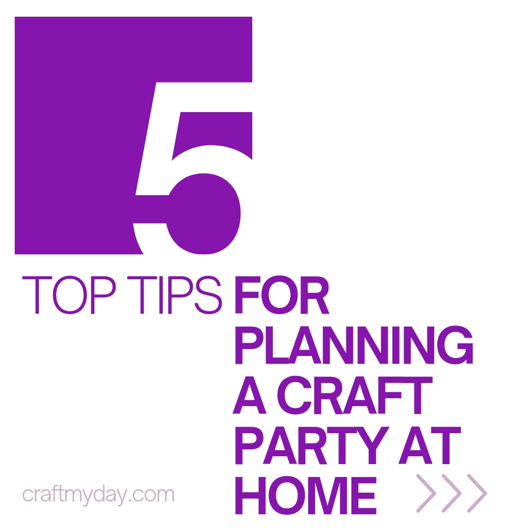 5 Top Tips For Planning A Craft Party