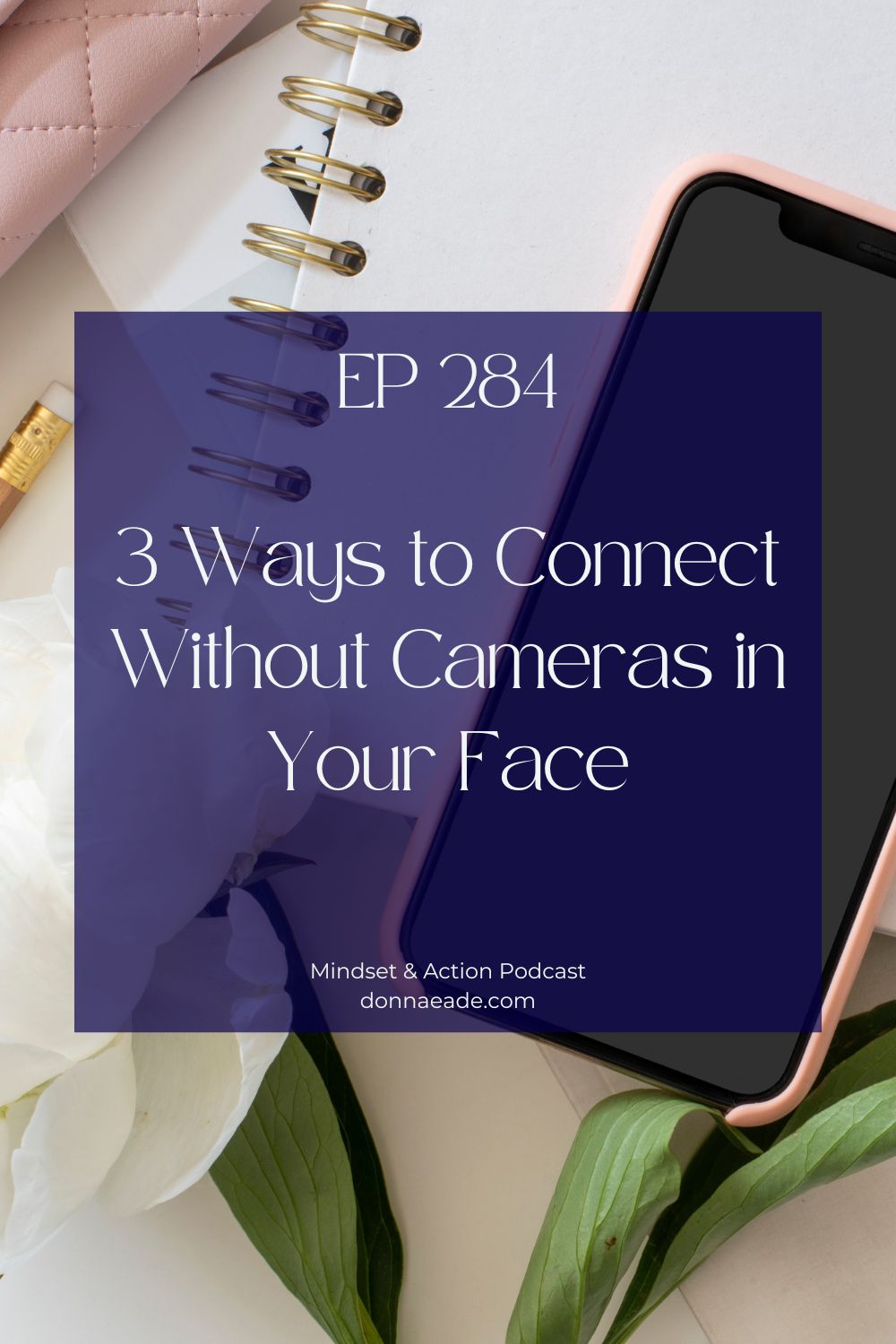 Connect without the camera 284 Mindset & Action Podcast 